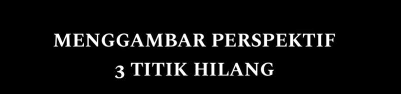 CARA MENGGAMBAR PERSPEKTIF 3 TITIK HILANG - By Maldiverz (Maldiverz)