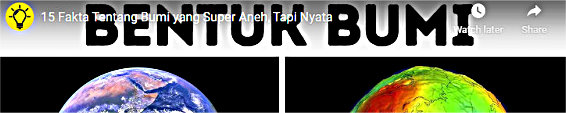 15 Fakta Tentang Bumi yang Super Aneh, Tapi Nyata (SISI TERANG)